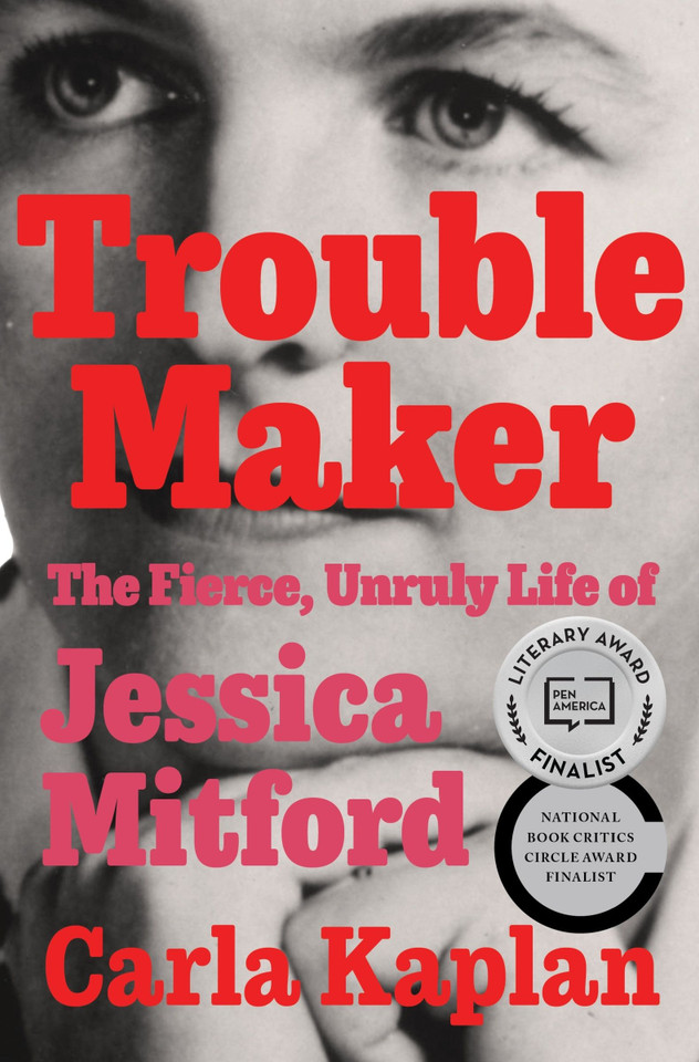 Troublemaker: The Fierce, Unruly Life of Jessica Mitford book cover by Carla Kaplan