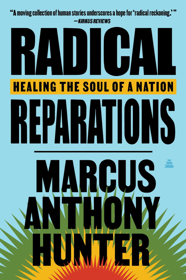 Radical Reparations: Healing the Soul of a Nation book cover by Marcus Anthony Hunter