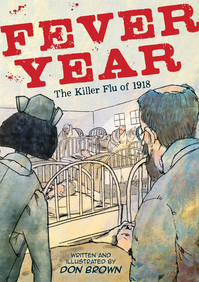 Fever Year: The Killer Flu of 1918: A Graphic Novel book cover by Don Brown
