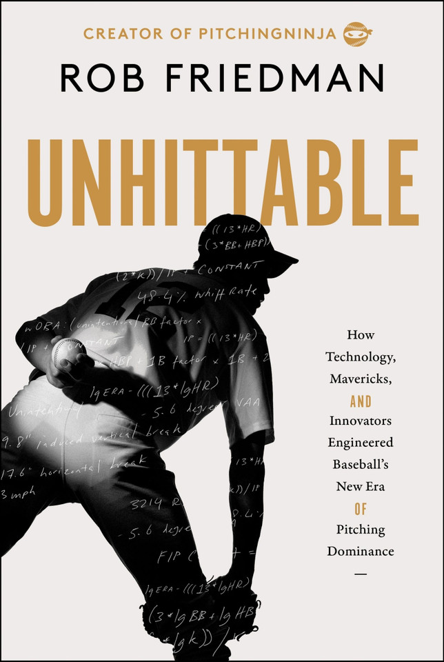 Unhittable: How Technology, Mavericks, and Innovators Engineered Baseball's New Era of Pitching Dominance [9780063456761]