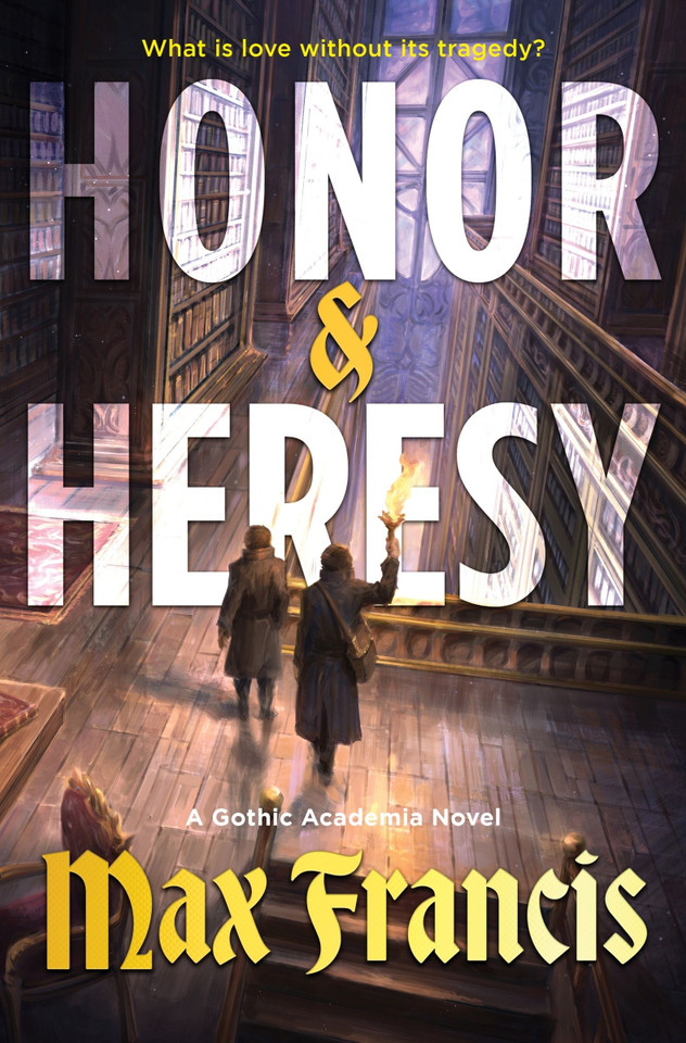 Honor & Heresy: A Gothic Academia Novel book cover by Max Francis