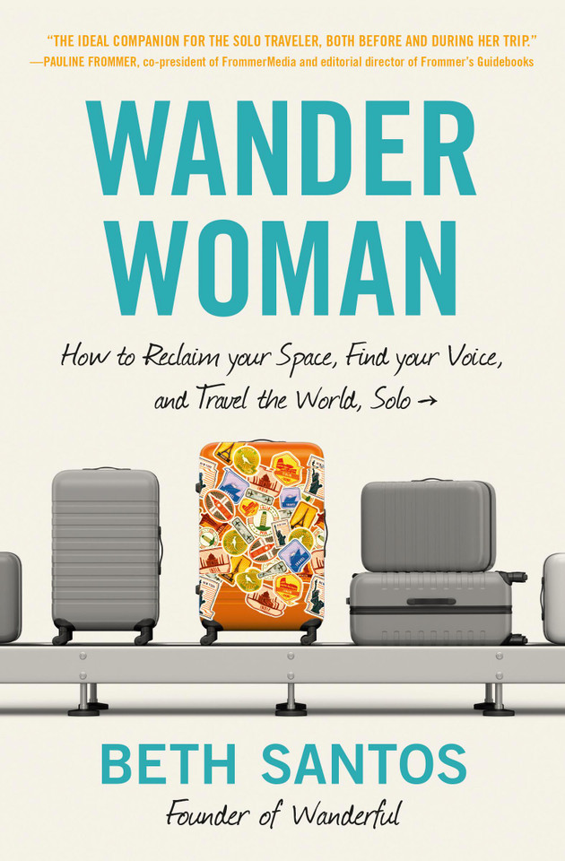 Wander Woman: How to Reclaim Your Space, Find Your Voice, and Travel the World, Solo book cover by Beth Santos