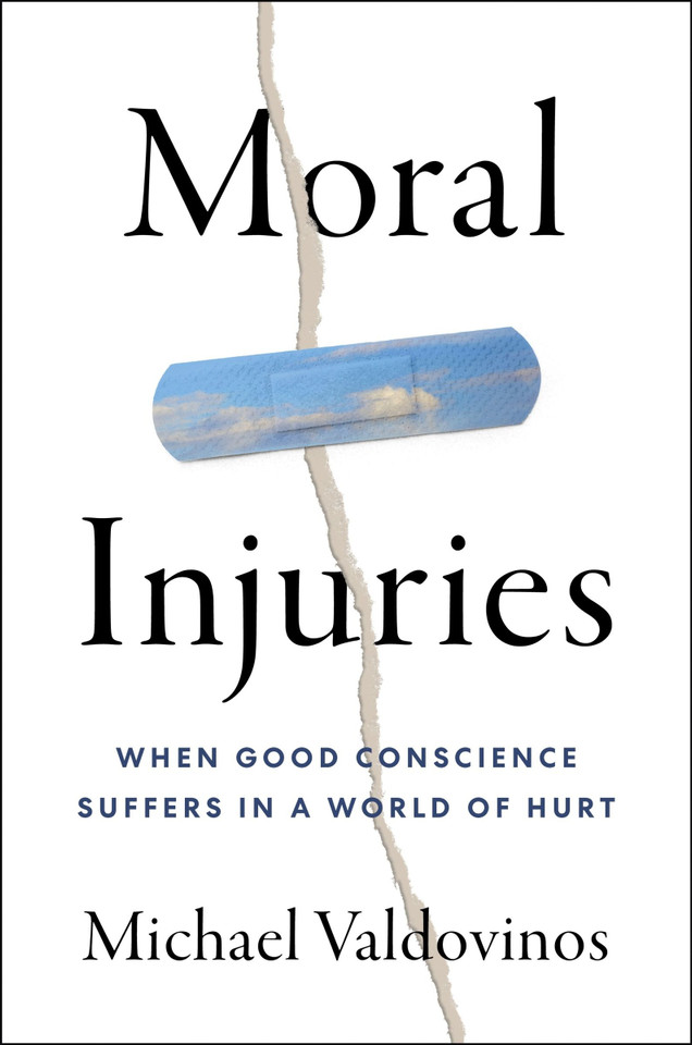 Moral Injuries: When Good Conscience Suffers in a World of Hurt book cover by Michael Valdovinos