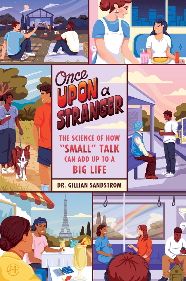 Once Upon a Stranger: The Science of How “Small” Talk Can Add Up to a Big Life book cover by Dr. Gillian Sandstrom