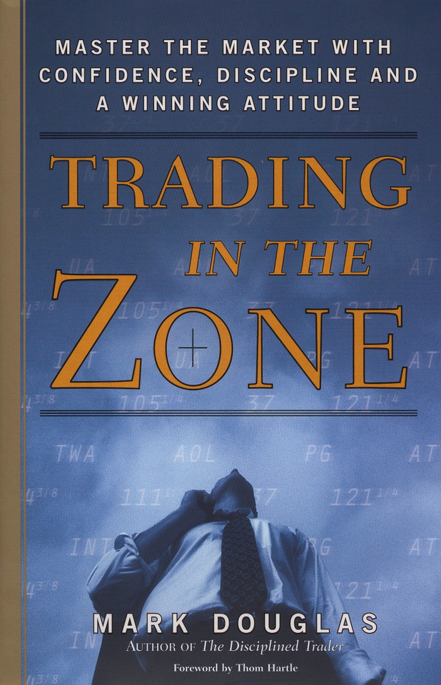 Trading in the Zone: Master the Market with Confidence, Discipline, and a Winning Attitude book cover by Mark Douglas