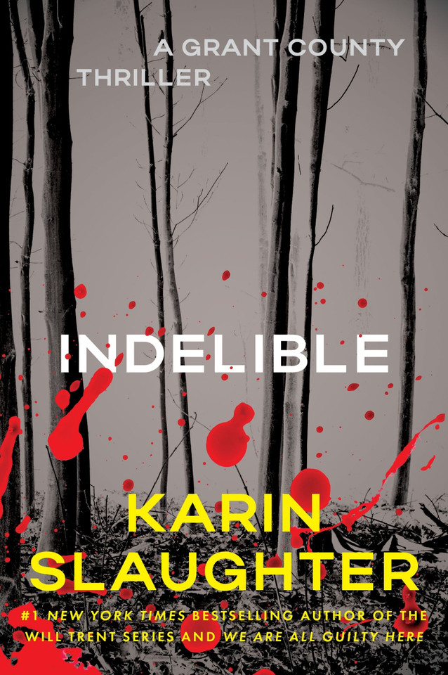 Indelible: A Grant County Thriller (Grant County Thrillers #4) book cover by Karin Slaughter