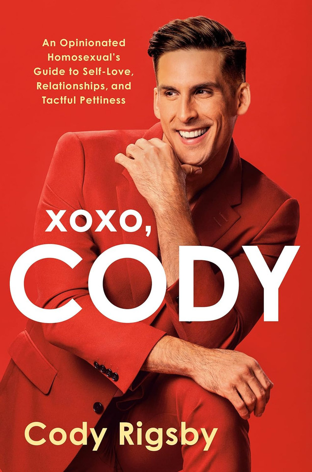 Xoxo, Cody: An Opinionated Homosexual's Guide to Self-Love, Relationships, and Tactful Pettiness