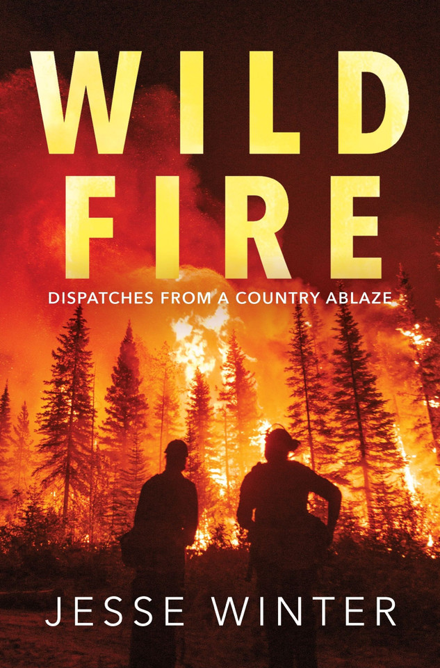 Wild Fire: Dispatches from a Country Ablaze book cover by Jesse Winter