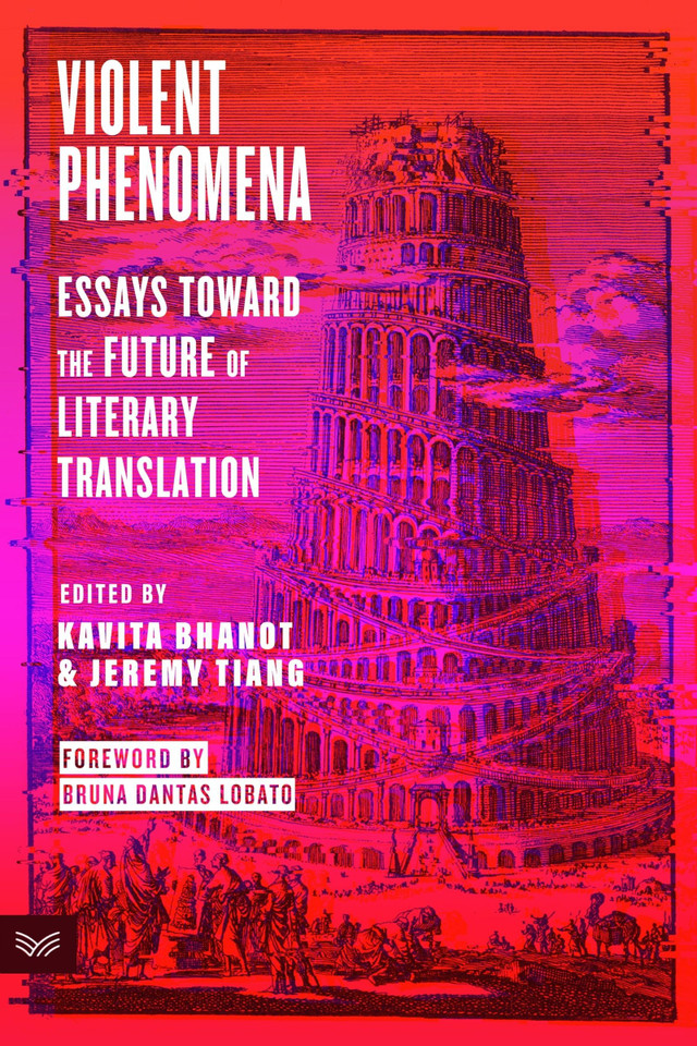 Violent Phenomena: Essays Toward the Future of Literary Translation book cover by Kavita Bhanot, Jeremy Tiang