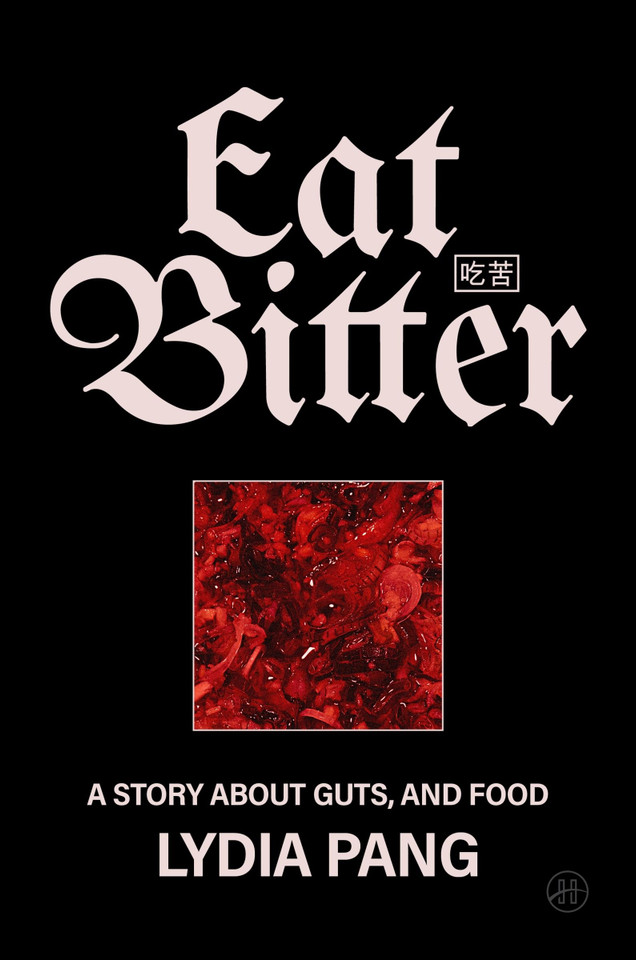 Eat Bitter: A Story About Guts, and Food book cover by Lydia Pang