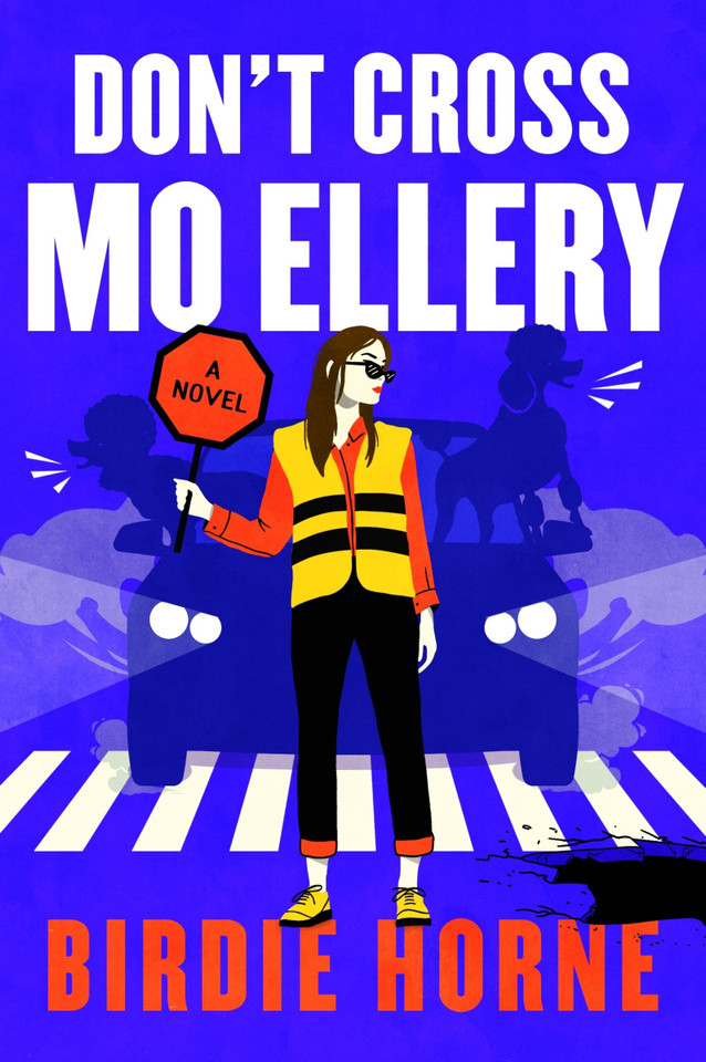 Don’t Cross Mo Ellery: A Novel book cover by Birdie Horne