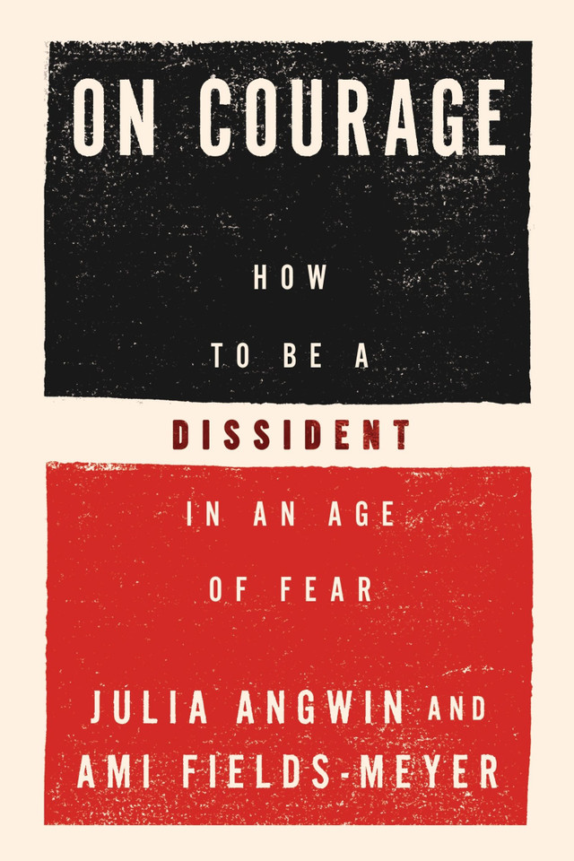 On Courage: How to Be a Dissident in an Age of Fear book cover by Julia Angwin, Ami Fields-Meyer