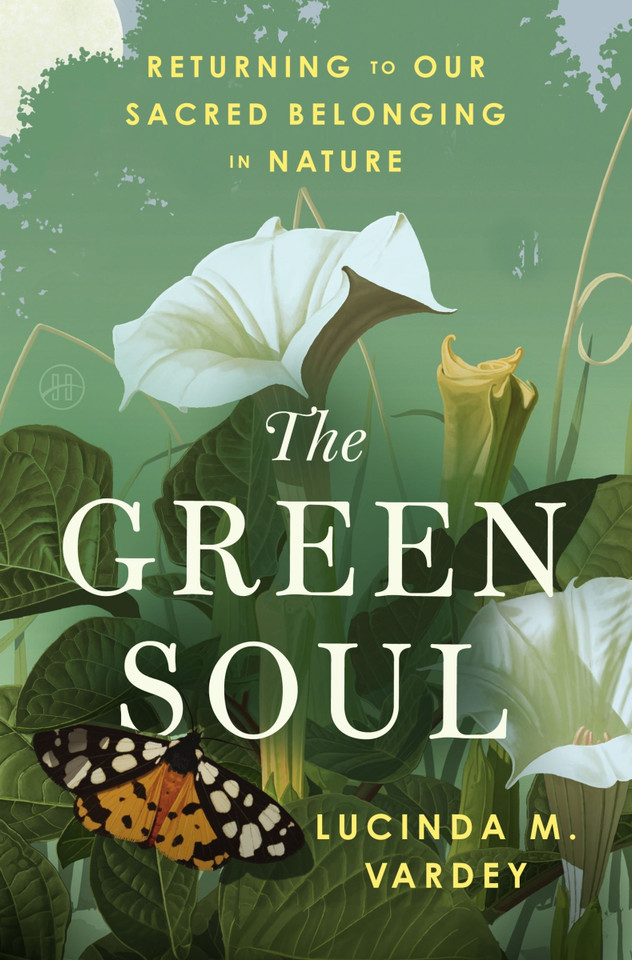 The Green Soul: Returning to Our Sacred Belonging in Nature book cover by Lucinda M. Vardey