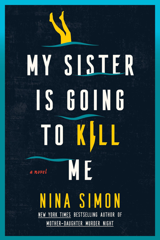 My Sister Is Going to Kill Me: A Novel book cover by Nina Simon