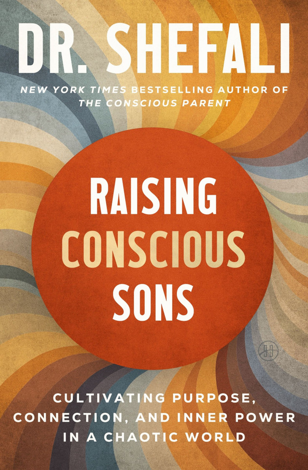 Raising Conscious Sons: Cultivating Purpose, Connection, and Inner Power in a Chaotic World book cover by Dr. Shefali Tsabary