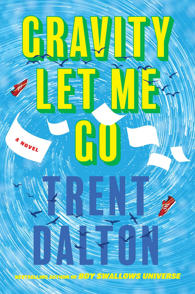 Gravity Let Me Go: A Novel book cover by Trent Dalton