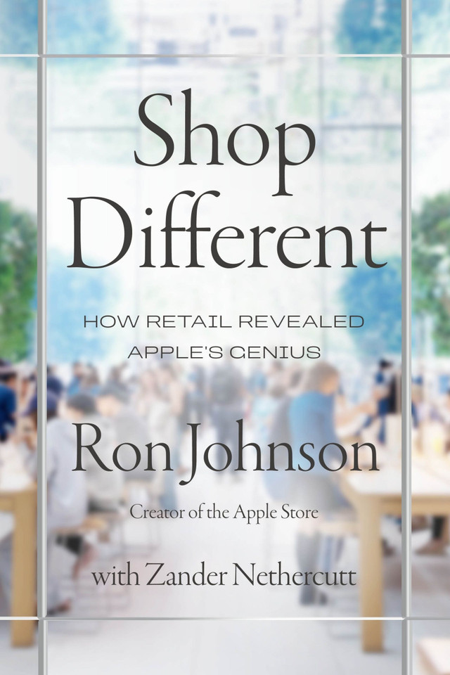 Shop Different: How Retail Revealed Apple's Genius book cover by Ron Johnson, Zander Nethercutt