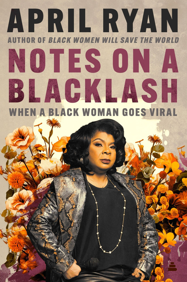 Notes on a Blacklash: When a Black Woman Goes Viral book cover by April Ryan