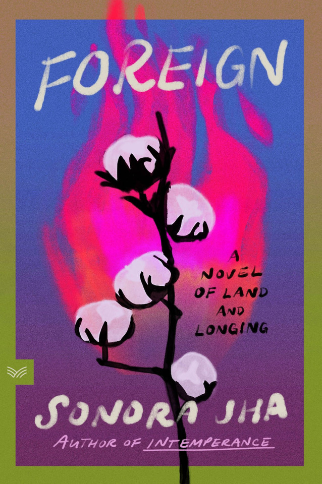 Foreign: A Novel of Land and Longing book cover by Sonora Jha