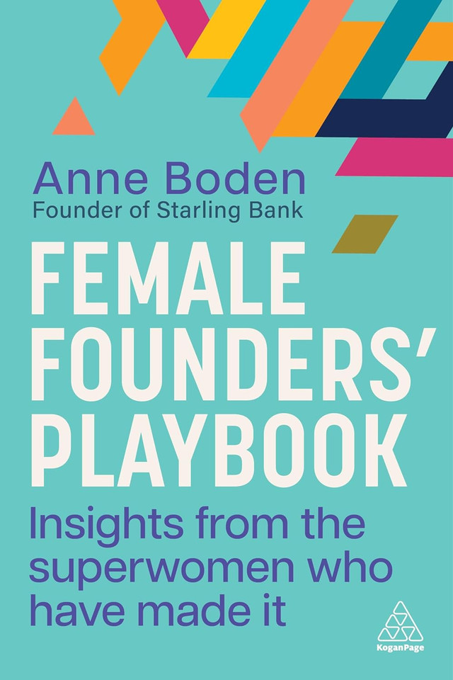 Female Founders' Playbook: Insights from the Superwomen Who Have Made It Female Founders' Playbook: Insights from the Superwomen Who Have Made It