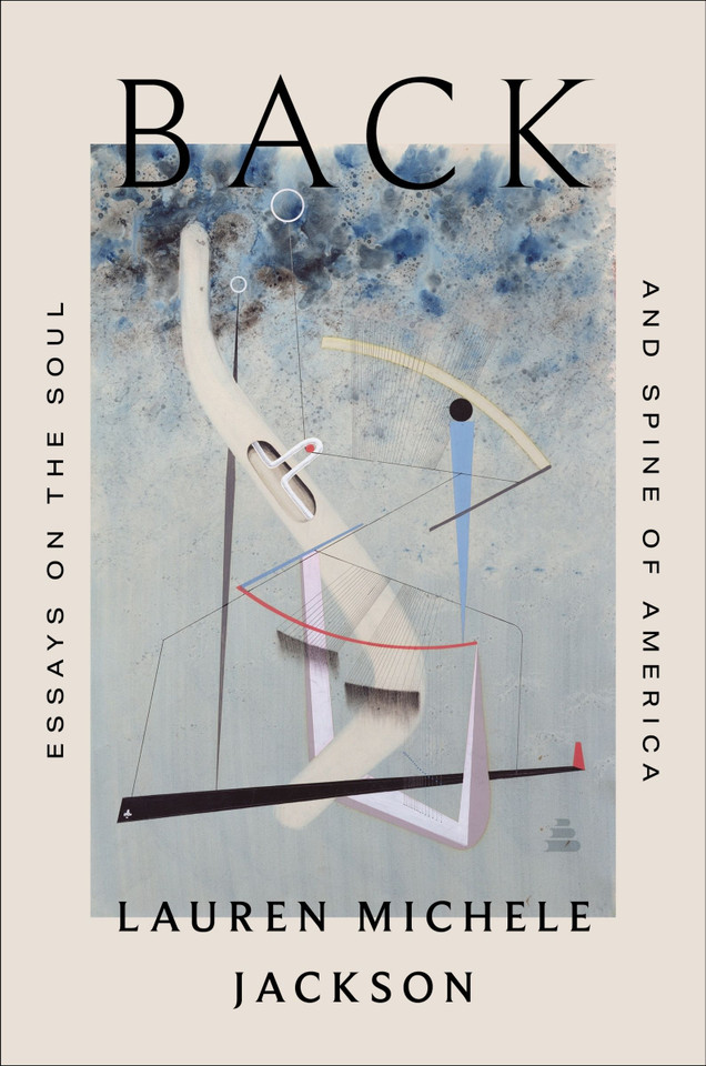 Back: Essays on the Soul and Spine of America book cover by Lauren Michele Jackson