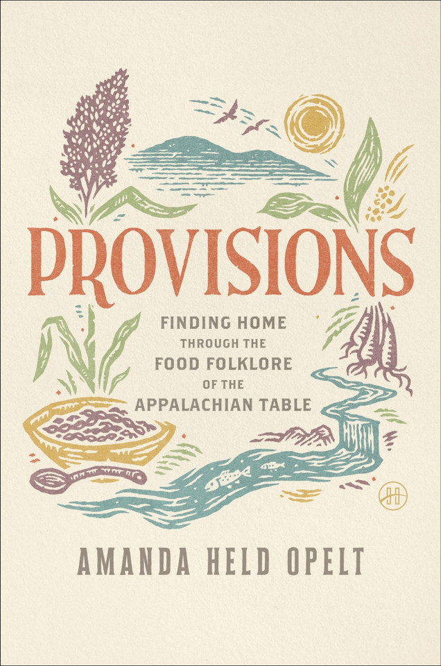 Provisions: Finding Home Through the Food Folklore of the Appalachian Table book cover by Amanda Held Opelt