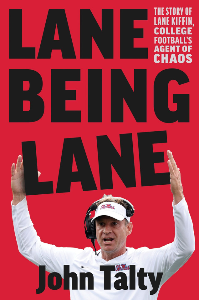 Lane Being Lane: The Story of Lane Kiffin, College Football’s Agent of Chaos book cover by John Talty