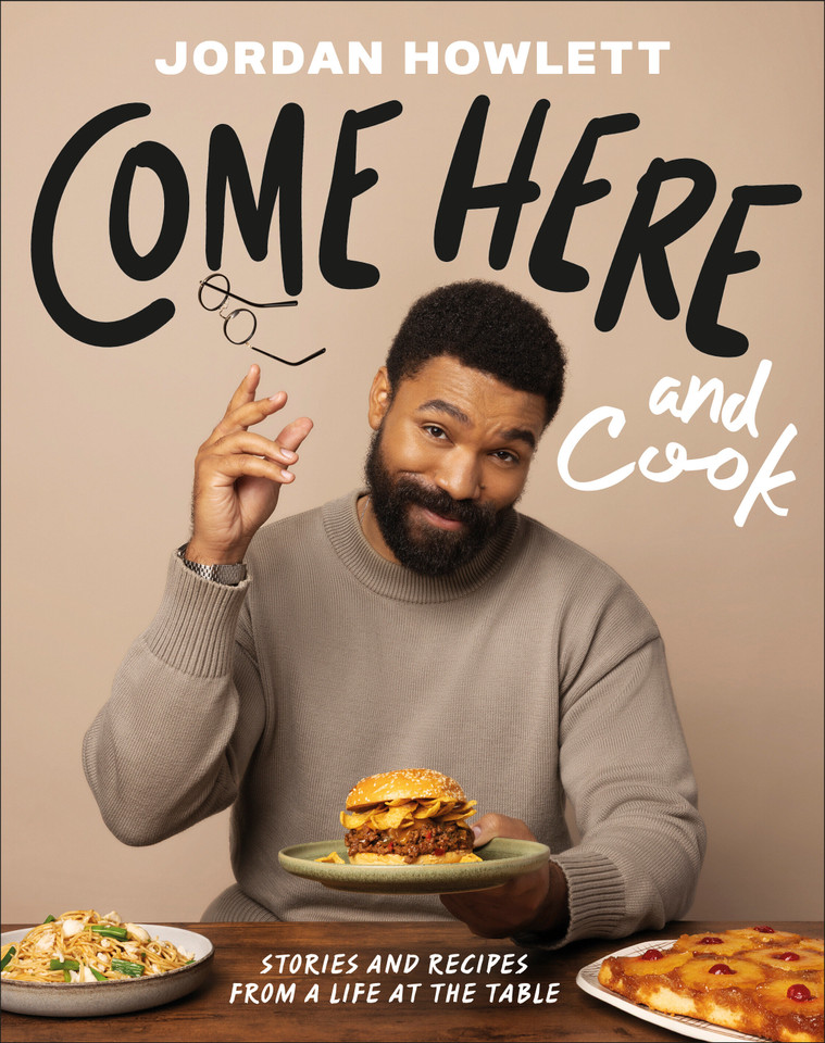 Come Here and Cook: Stories and Recipes from a Life at the Table book cover by Jordan Howlett