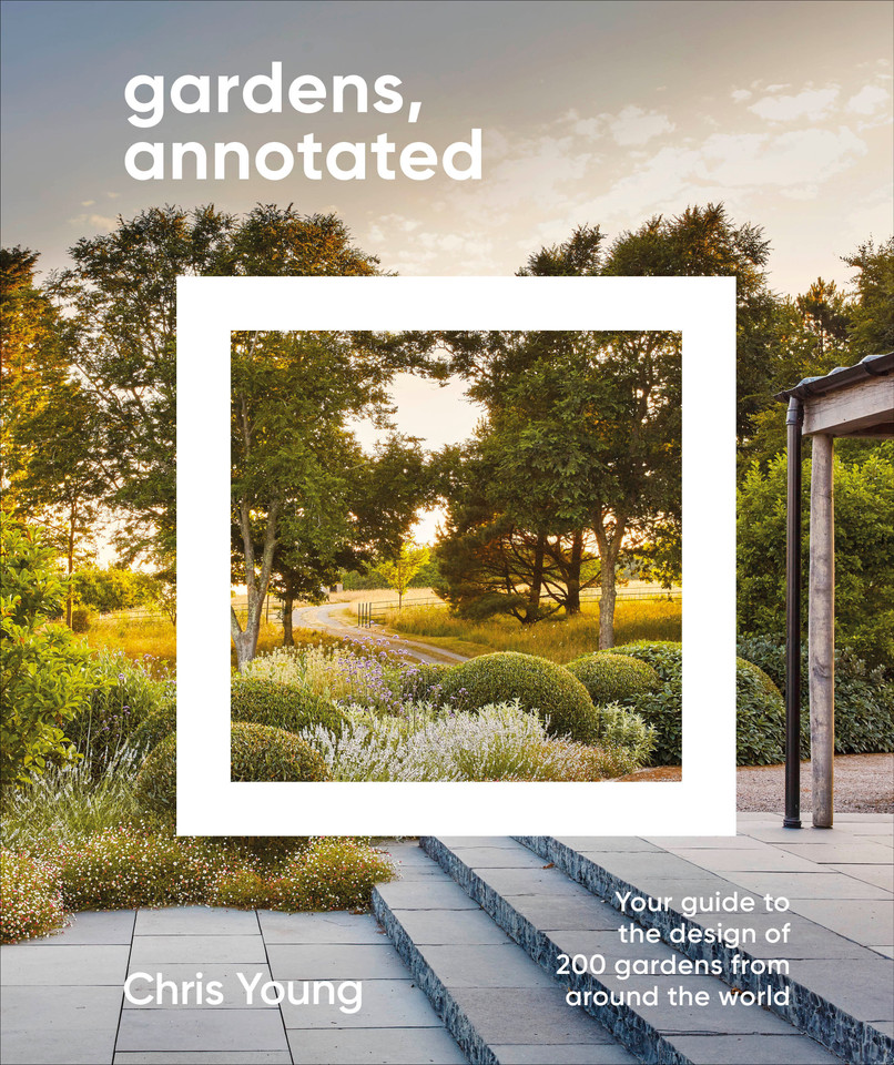 Gardens, Annotated: Your Guide to the Design of 200 Gardens from Around the World (DK Annotated) [9798217310784]