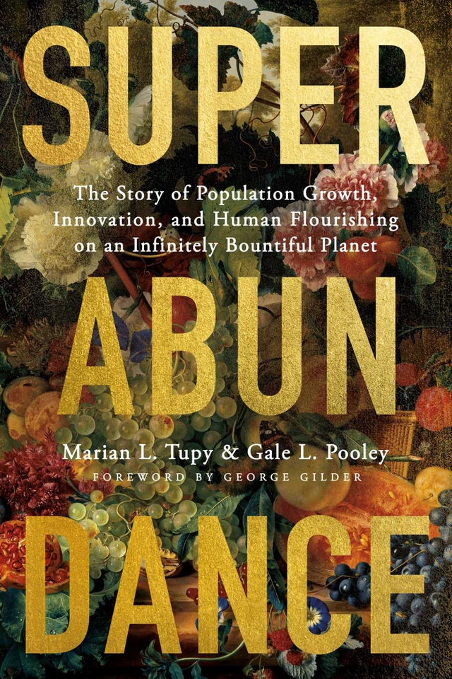 Superabundance: The Story of Population Growth, Innovation, and Human Flourishing on an Infinitely Bountiful Planet book cover by Marian L. Tupy, Gale L. Pooley