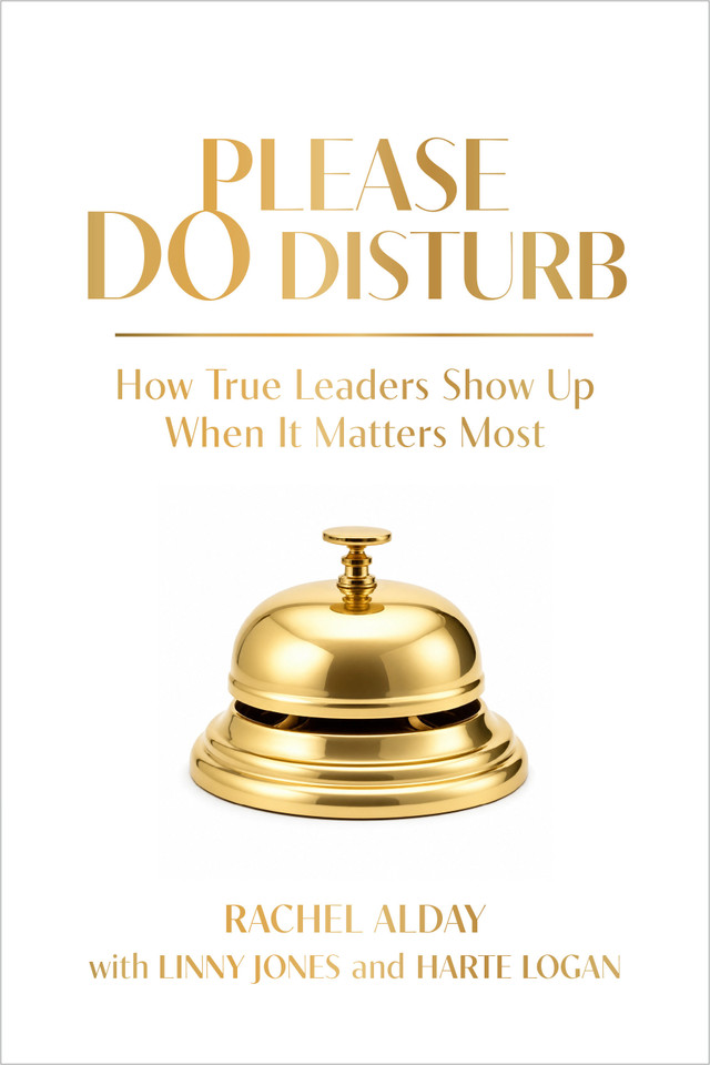 Please Do Disturb: How True Leaders Show Up When It Matters Most book cover by Rachel Alday, Linny Jones, Harte Logan