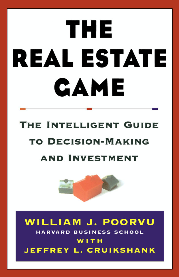 The Real Estate Game: The Intelligent Guide To Decisionmaking And Investment book cover by William J Poorvu, Jeffrey L. Cruikshank