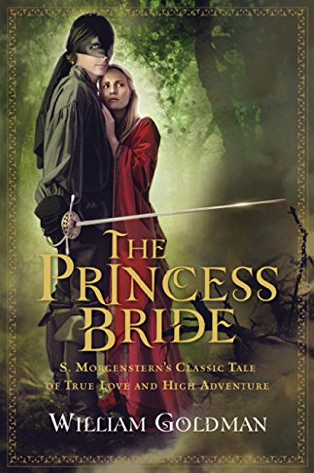 The Princess Bride : S. Morgenstern's Classic Tale of True Love and High Adventure Cover