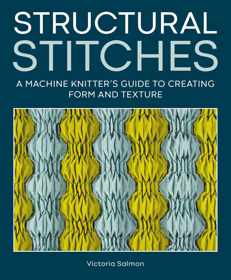 Structural Stitches: A Machine Knitter's Guide to Creating Form and Texture book cover by Victoria Salmon