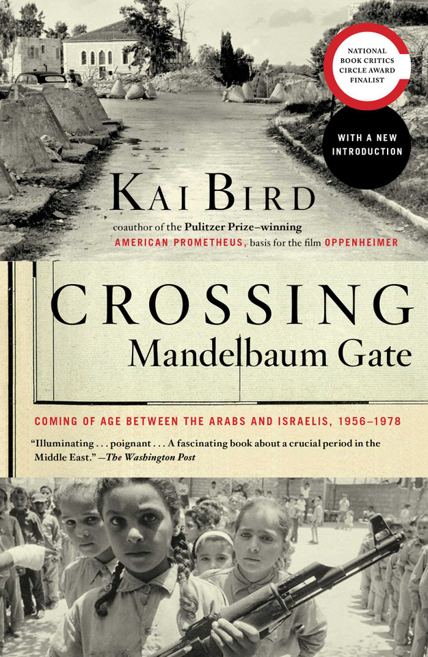Crossing Mandelbaum Gate: Coming of Age Between the Arabs and Israelis, 1956-1978 book cover by Kai Bird