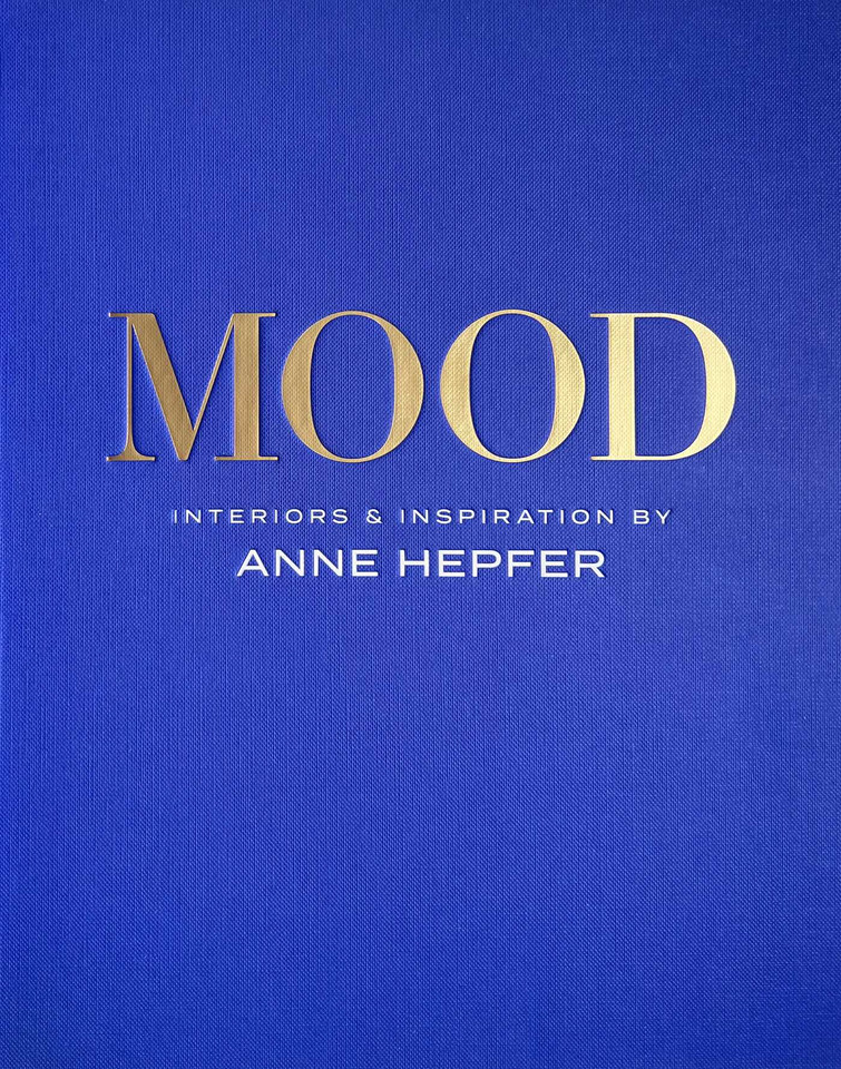 MOOD: Interiors & Inspiration book cover by Anne Hepfer