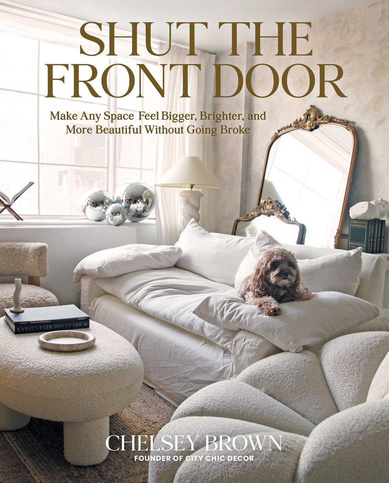 Shut the Front Door: Make Any Space Feel Bigger, Better, and More Beautiful Without Going Broke book cover by Chelsey Brown