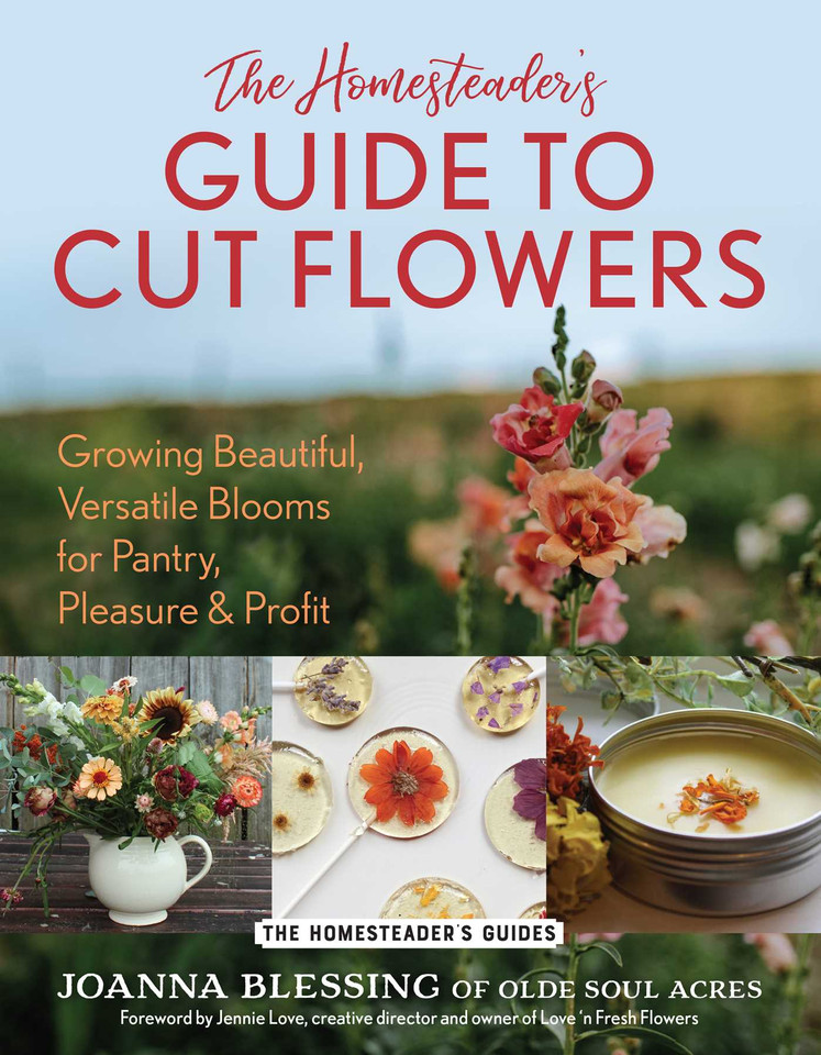 The Homesteader's Guide to Cut Flowers: Growing Beautiful, Versatile Blooms for Pantry, Pleasure & Profit (The Homesteader's Guides) book cover by Joanna Blessing