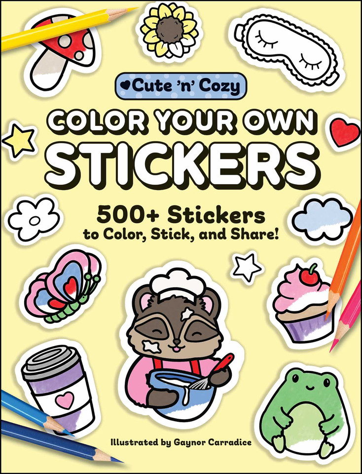 Color Your Own Stickers: 500+ Stickers to Color, Stick, and Share! (Cute and Cozy) book cover by 
