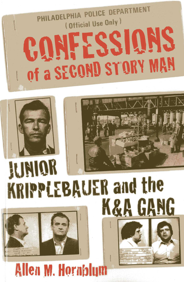 Confessions of a Second Story Man: Junior Kripplebauer and the K & A Gang book cover by Allen M. Hornblum