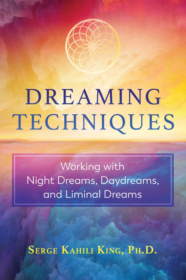 Dreaming Techniques: Working with Night Dreams, Daydreams, and Liminal Dreams book cover by Serge Kahili King