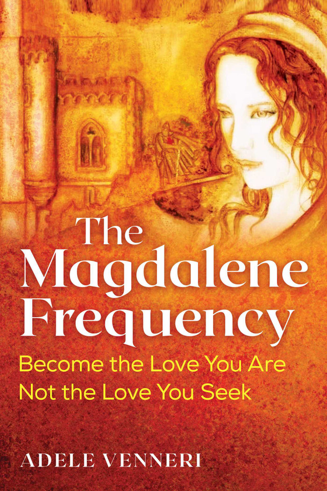 The Magdalene Frequency: Become the Love You Are, Not the Love You Seek book cover by Adele Venneri