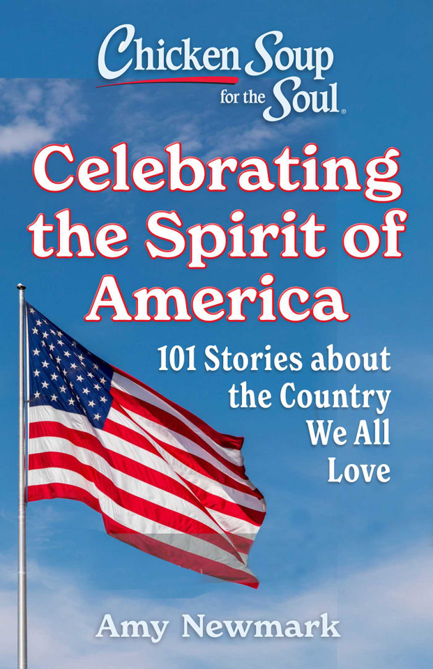 Chicken Soup for the Soul: Celebrating the Spirit of America: 101 Stories about the Country We All Love book cover by Amy Newmark