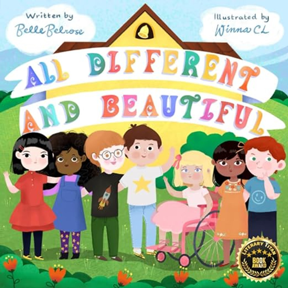 All Different and Beautiful: A Children's Book about Diversity, Kindness, and Friendships All Different and Beautiful: A Children's Book about Diversity, Kindness, and Friendships