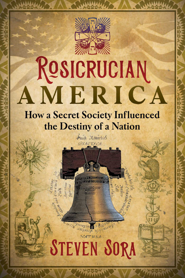 Rosicrucian America: How a Secret Society Influenced the Destiny of a Nation book cover by Steven Sora