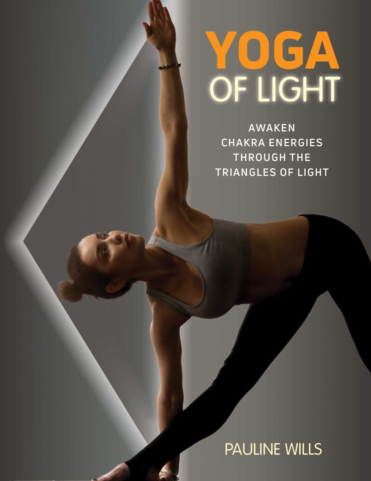Yoga of Light: Awaken Chakra Energies through the Triangles of Light book cover by Pauline Wills