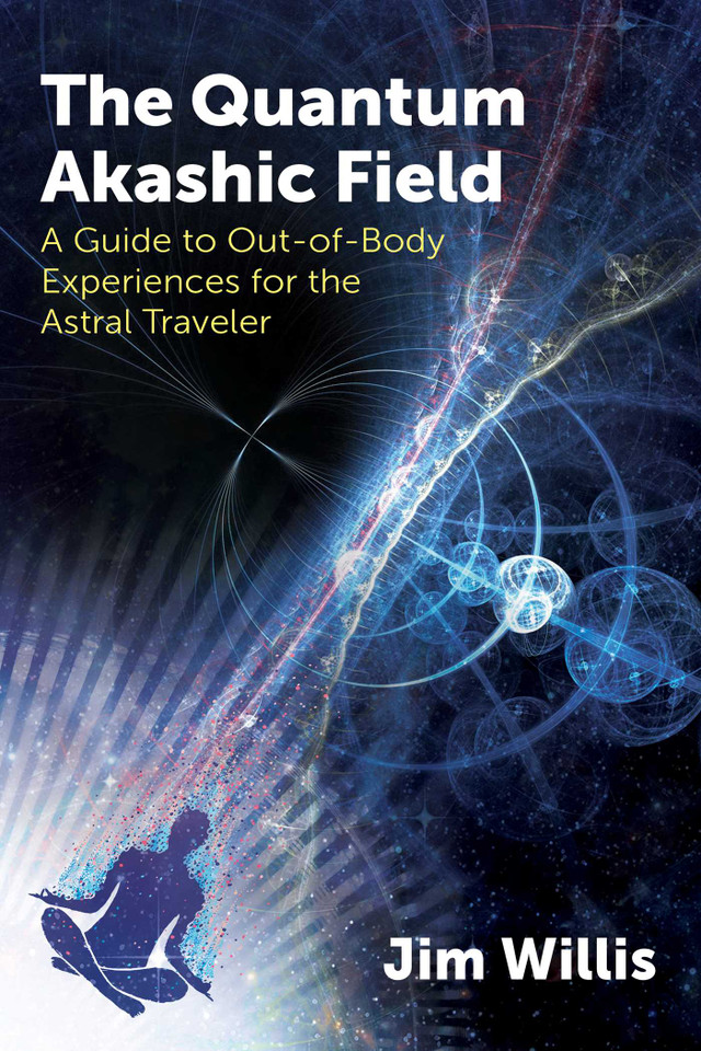 The Quantum Akashic Field: A Guide to Out-of-Body Experiences for the Astral Traveler book cover by Jim Willis