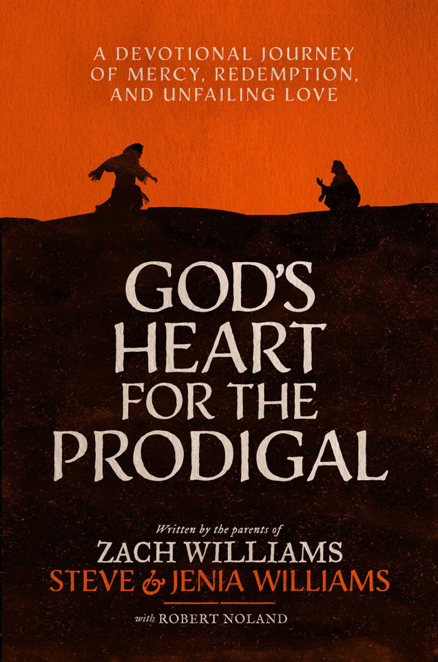 God's Heart for the Prodigal: A Devotional Journey of Mercy, Redemption, and Unfailing Love book cover by Zach Williams, Steve Williams, Jenia Williams