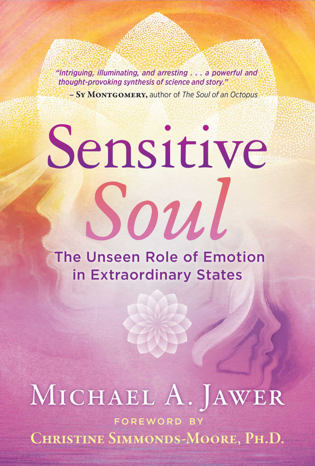 Sensitive Soul: The Unseen Role of Emotion in Extraordinary States book cover by Michael A. Jawer