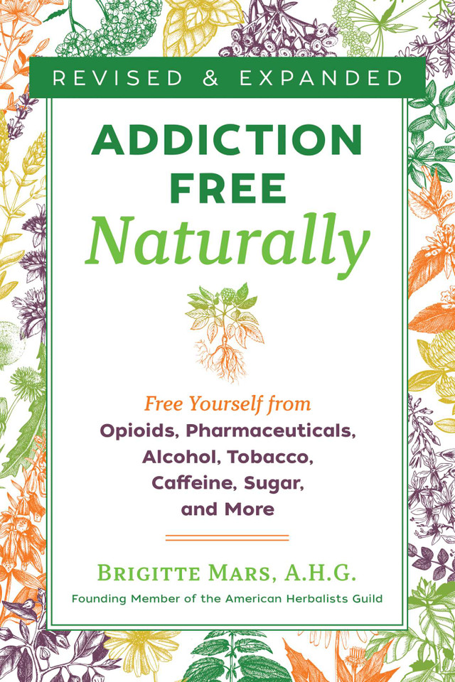 Addiction-Free Naturally: Free Yourself from Opioids, Pharmaceuticals, Alcohol, Tobacco, Caffeine, Sugar, and More book cover by Brigitte Mars
